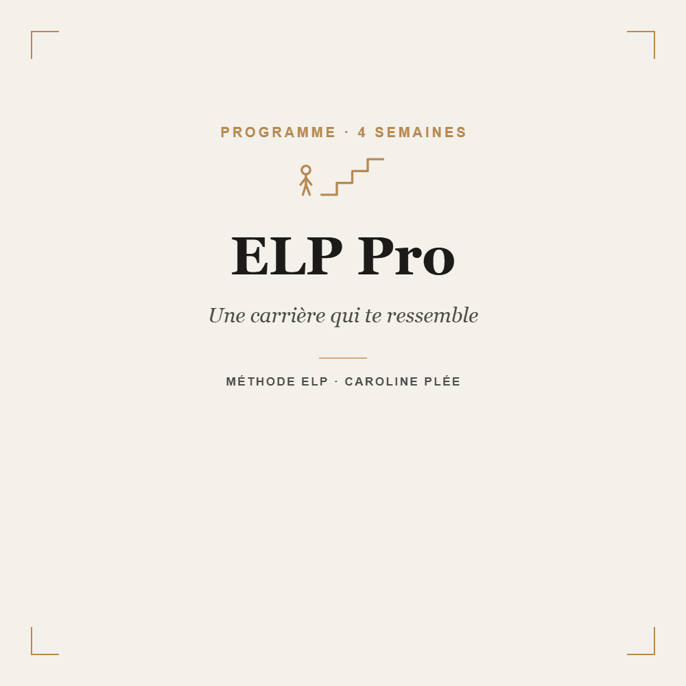 ELP Pro : Réaligne ta vie professionnelle à qui tu es